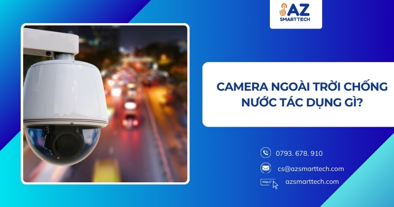 Camera không dây ngoài trời quay 360 độ, chống nước 20 Camera ngoài trời chống nước tác dụng gì?