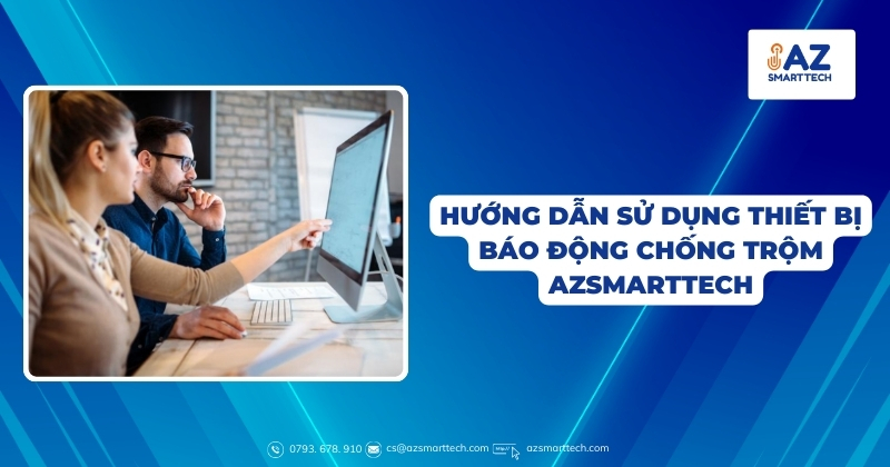 Thiết bị báo động chống trộm dùng sim có hỗ trợ wifi 24 Hướng dẫn sử dụng thiết bị báo động chống trộm AZSMARTTECH