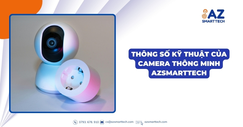 Thông số kỹ thuật của camera thông minh AZSMARTTECH