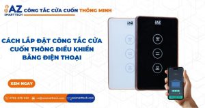 Công tắc cửa cuốn thông minh AZ SMARTTECH