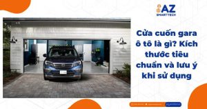 Cửa cuốn gara ô tô là gì? Kích thước tiêu chuẩn và lưu ý khi sử dụng