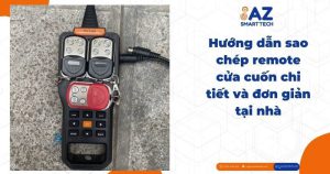 Hướng dẫn sao chép remote cửa cuốn chi tiết và đơn giản tại nhà