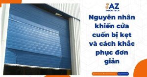 Nguyên nhân khiến cửa cuốn bị kẹt và cách khắc phục đơn giản