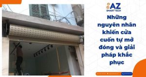 Những nguyên nhân khiến cửa cuốn tự mở đóng và giải pháp khắc phục