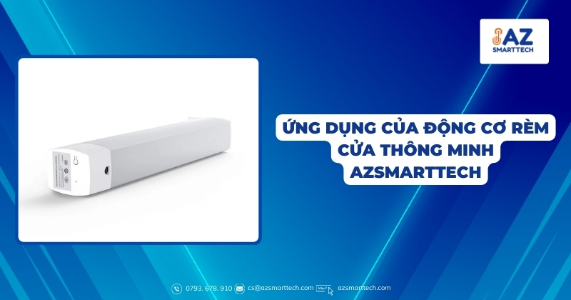 Motor rèm cửa thông minh điều khiển qua điện thoại 17 Ứng dụng của động cơ rèm cửa thông minh AZSMARTTECH