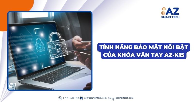 Tính Năng Bảo Mật Nổi Bật Của Khóa Vân Tay AZ-K15
