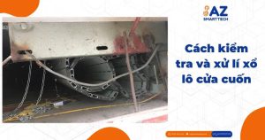 Cách kiểm tra và xử lí xổ lô cửa cuốn