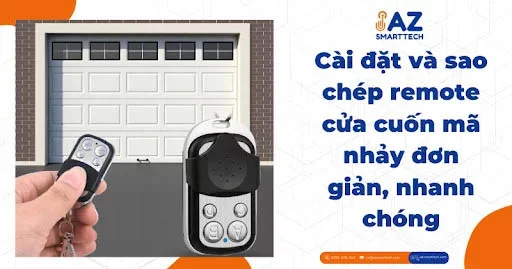 Cài đặt và sao chép remote cửa cuốn mã nhảy đơn giản, nhanh chóng