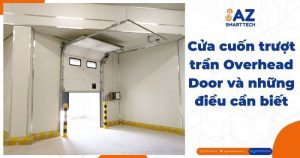 Cửa cuốn trượt trần Overhead Door và những điều cần biết