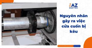 Nguyên nhân gây ra việc cửa cuốn bị kêu