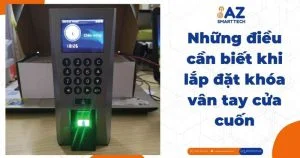 Những điều cần biết khi lắp đặt khóa vân tay cửa cuốn