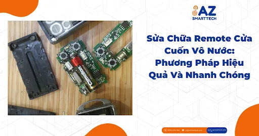 Sửa Chữa Remote Cửa Cuốn Vô Nước: Phương Pháp Hiệu Quả Và Nhanh Chóng