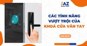 Các tính năng vượt trội của khoá cửa vân tay