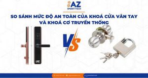 So sánh mức độ an toàn của khóa cửa vân tay và khóa cơ truyền thống