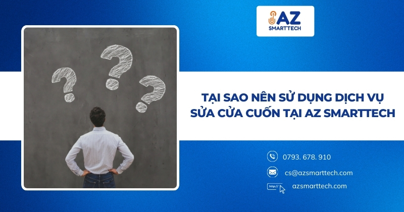 Tại sao nên sử dụng dịch vụ sửa cửa cuốn tại AZ Smarttech