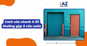 Cách sửa nhanh 6 lỗi thường gặp ở cửa cuốn