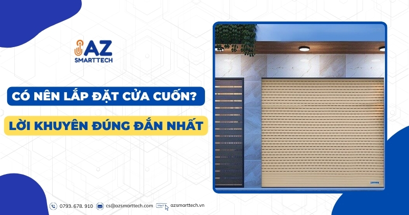 Có nên lắp cửa cuốn không? Lời khuyên đúng đắn nhất