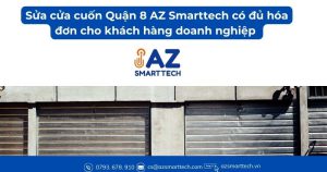 Dịch vụ sửa cửa cuốn Quận 8 AZ Smarttech có đầy đủ hóa đơn cho khách hàng doanh nghiệp