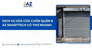 Dịch vụ sửa cửa cuốn quận 8 AZ Smarttech có thợ nhanh 30 phút