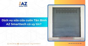 Dịch vụ sửa cửa cuốn quận Tân Bình AZ Smarttech có uy tín không?