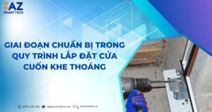 Giai đoạn chuẩn bị trong quy trình lắp đặt cửa cuốn khe thoáng