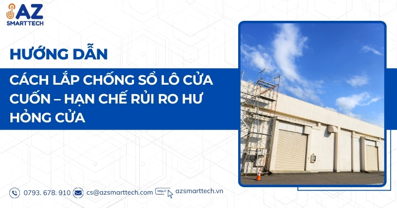 Hướng dẫn cách lắp chống sổ lô cửa cuốn – Hạn chế rủi ro hư hỏng cửa