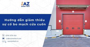 Hướng dẫn giảm thiểu sự cố và hư hỏng bo mạch cửa cuốn AZ Smarttech