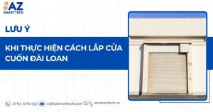 Lưu ý khi thực hiện cách lắp cửa cuốn Đài Loan