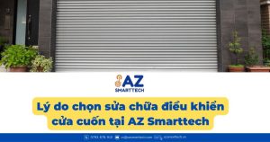 Lý do chọn sửa chữa điều khiển cửa cuốn tại AZ Smarttech