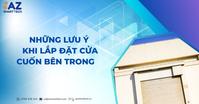 Những lưu ý khi lắp đặt cửa cuốn bên trong