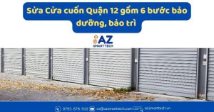 Sửa Cửa cuốn Quận 12 gồm 6 bước bảo dưỡng, bảo trì cửa cuốn chuyên nghiệp