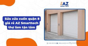 Sửa cửa cuốn quận 8 giá rẻ AZ Smarttech thợ làm tận tâm