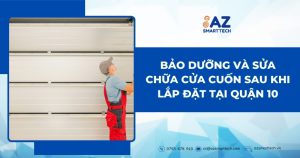 Bảo dưỡng và sửa chữa cửa cuốn sau khi lắp đặt tại Quận 10