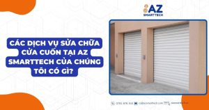 Các dịch vụ sửa chữa cửa cuốn tại AZ Smarttech của chúng tôi tại Thuận An có gì?