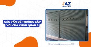 Các vấn đề thường gặp với cửa cuốn Quận 5