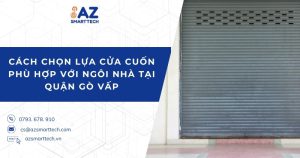 Cách chọn lựa cửa cuốn phù hợp với ngôi nhà tại Quận Gò Vấp