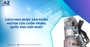 Cách mua được sản phẩm motor cửa cuốn Trung Quốc phù hợp nhất