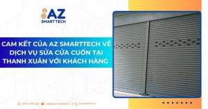 Cam kết của AZ Smarttech về dịch vụ sửa cửa cuốn tại Thanh Xuân với khách hàng