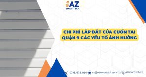 Chi phí lắp đặt cửa cuốn tại Quận 9 các yếu tố ảnh hưởng