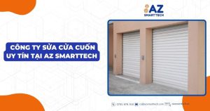 Công ty sửa cửa cuốn uy tín tại AZ Smarttech