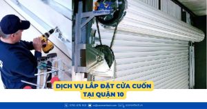 Dịch vụ lắp đặt cửa cuốn tại Quận 10