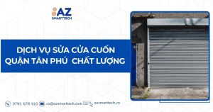 Dịch vụ sửa cửa cuốn quận Tân Phú An Tâm chất lượng 5 sao