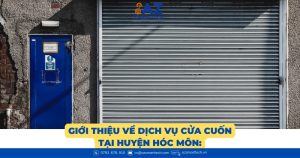 Giới thiệu về dịch vụ cửa cuốn tại Huyện Hóc Môn