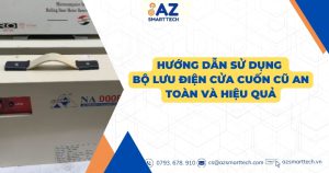 Hướng dẫn sử dụng bộ lưu điện cửa cuốn cũ an toàn và hiệu quả