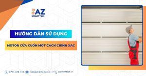 Hướng dẫn sử dụng motor cửa cuốn một cách chính xác