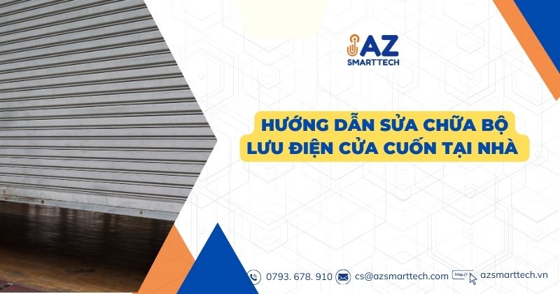 Hướng dẫn sửa chữa bộ lưu điện cửa cuốn tại nhà