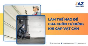 Làm thế nào để cửa cuốn tự dừng khi gặp vật cản