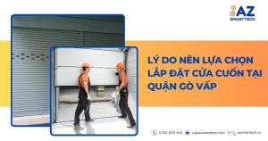 Lý do nên lựa chọn lắp đặt cửa cuốn tại Quận Gò Vấp