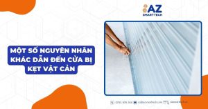 Một số nguyên nhân khác dẫn đến cửa bị kẹt vật cản