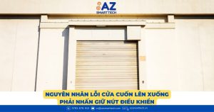 Nguyên nhân lỗi cửa cuốn lên xuống phải nhấn giữ nút điều khiển